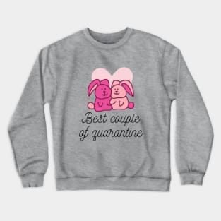 Best Couple of Quarantine Crewneck Sweatshirt